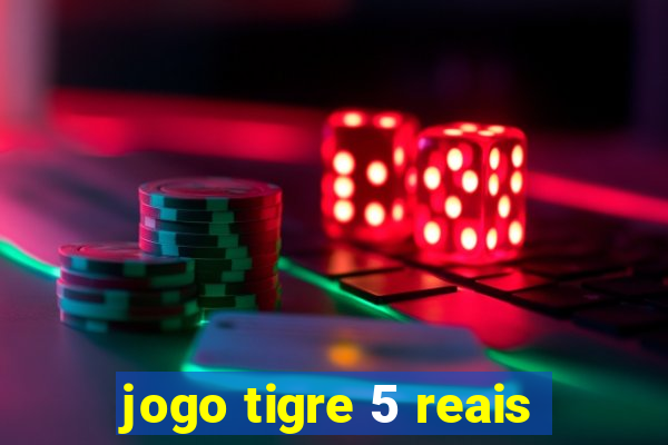 jogo tigre 5 reais